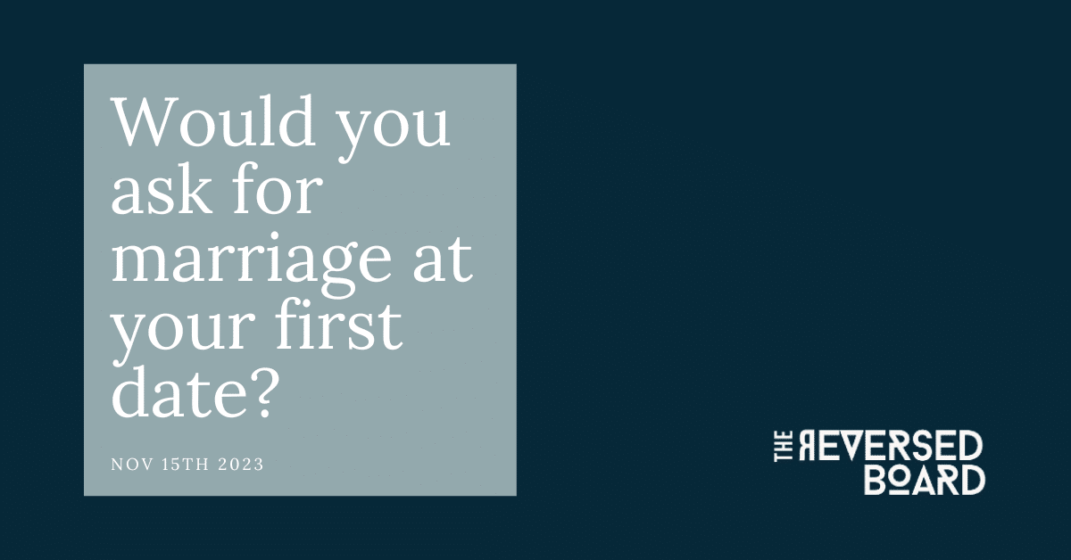 Would you ask for marriage at your first date? - Digital Transformation newsletter